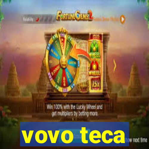 vovo teca